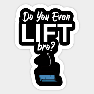 Do you even lift bro Sticker